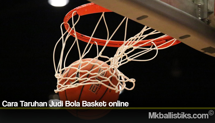 Cara Taruhan Judi Bola Basket online